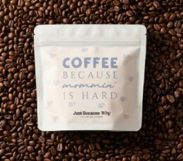 Coffee. Because Mommin’ Is Hard.